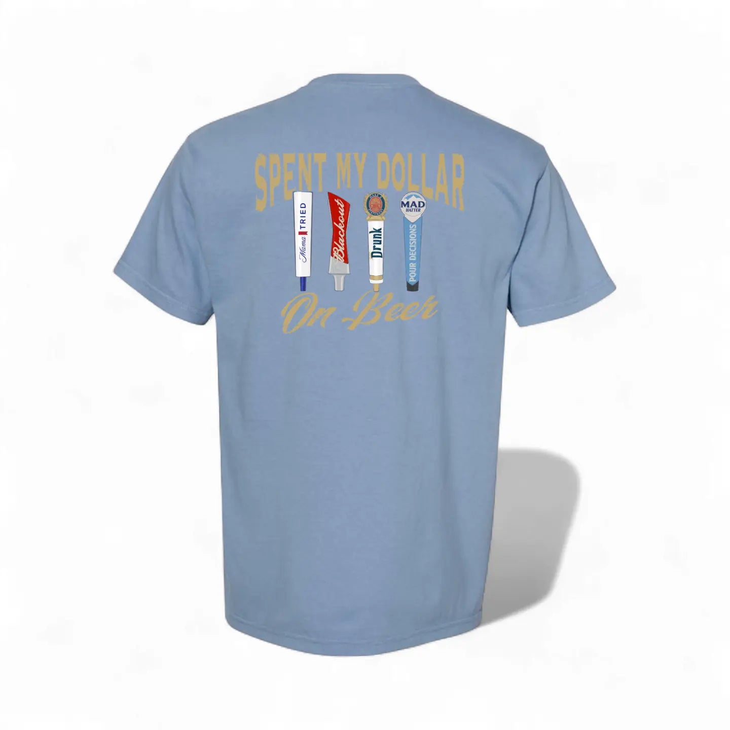 PRE ORDER - Spent My Dollar On Beer Tee
